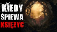 Kiedy śpiewa księżyc - CreepyPasta Lektor PL