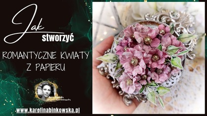  Romantyczne kwiaty z papieru  warsztat online z Ksenią