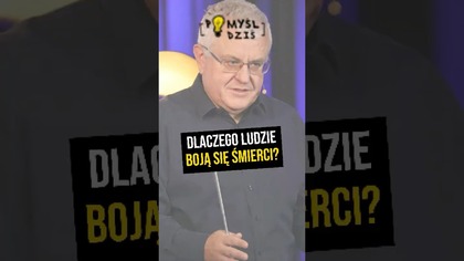  Dlaczego ludzie boją się śmierci? #PomyślDziś odc.  2346