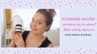 OLEJOWANIE WŁOSOW - jak dobrac olej? Metody olejowania | Adrianna Biarda