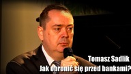 Jak obronić się przed bankami? -  Tomasz Sadlik