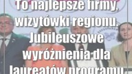 To najlepsze firmy, wizytówki regionu.  Jubileuszowe wyróżnienia dla laureatów prog...
