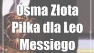 Ósma Złota Piłka dla Leo Messiego