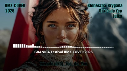 Julka & Dj Yos de Yeo RMX COVER 2026 - GRANICA ( FESTIWAL )
