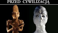 Zanim Powstała Cywilizacja - Niewyjaśnione Monumenty