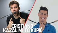 CRISTIANO RONALDO KAZAŁ MI TO KUPIĆ