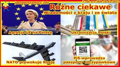 16. 03. 2023r Agresja Ue na Polskę Ukrainizacja Polski NATO Prowokuje