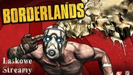 Laskowe Streamy - Borderlands