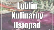 Lublin: Kulinarny listopad w Lublinie