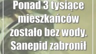 Ponad 3 tysiące mieszkańców zostało bez wody.  Sanepid zabronił picia
