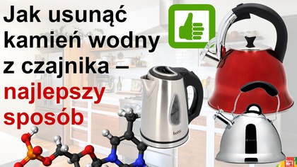 Jak wyczyścić czajnik z kamienia - odkamienić czajnika