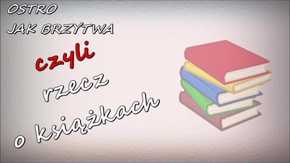 [Materiał archiwalny] Ostro jak brzytwa, czyli rzecz o książkach: Na świętej Warmii