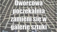 Dworcowa poczekalnia zamieni się w galerię sztuki