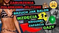 SPOSÓB NA WZDĘCIA, BRZUCH JAK BALON, GAZY, ZAPARCIA, BIEGUNKĘ