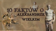 10 zaskakujących faktów o Aleksandrze Wielkim