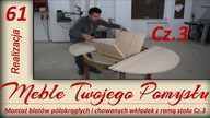 Montaż blatów półokrągłych i chowanych wkładek z ramą stołu Cz.3