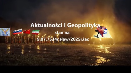 Aktualności Geopolityka stan na 09. 07. 7534r. sław/2025r. łac.