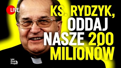 Ks.  Rydzyk, oddaj nasze 200 milionów | IPP