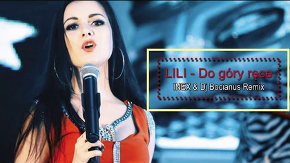 LILI -Do góry ręce (INEX & Dj Bocianus)