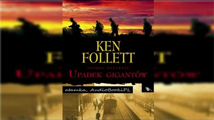 #08. #Ken#Follett-Upadek gigantów#AudiobookPL