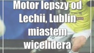 Motor lepszy od Lechii, Lublin miastem wicelidera przynajmniej do niedzieli