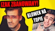 IZAK ZBANOWANY I BLOWEK NAJLEPSZYM YOUTUBEREM W POLSCE