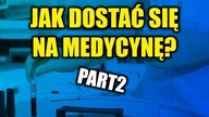 Jak dostac sie na medycynę - part 2