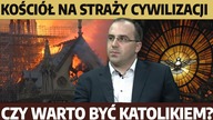 Duże plusy bycia katolikiem.  Podpalacze kościołów to ignoranci! | dr W.  Golonka