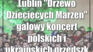 Lublin: Drzewo Dziecięcych Marzeń galowy koncert polskich i ukraińskich przedszkolaków