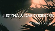 Justyna & Dario Isidoris Bez Ciebie / La Luna