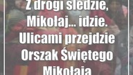 Z drogi śledzie, Mikołaj...  idzie.  Ulicami przejdzie Orszak Świętego Mikołaja