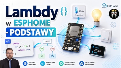 Kurs ESPHOME - 12 - Lambdy w ESPHome bez bólu - od pierwszej linijki kodu do żywego ekranu + µKreion