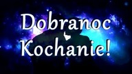 Dobranoc Kochanie!