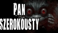 Pan Szerokousty - CreepyPasta Lektor PL