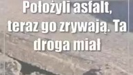 Położyli asfalt, teraz go zrywają.  Ta droga miała być gotowa rok temu