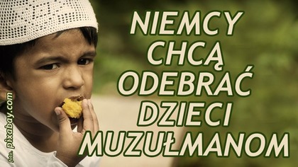 Niemcy chcą odbierać dzieci!
