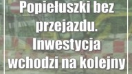 Popiełuszki bez przejazdu.  Inwestycja wchodzi na kolejny etap