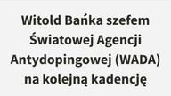 Witold Bańka szefem - (ponownie) WADA - Światowej Organizacji Antydopingowej! Sukces Polaka!