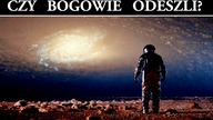 Starożytni Astronauci - Czy Bogowie Opuścili Ziemię?