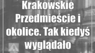 Krakowskie Przedmieście i okolice.  Tak kiedyś wyglądało centrum Lublina
