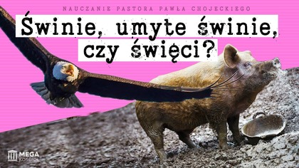 Świnie, umyte świnie, czy święci? | Pastor Paweł Chojecki, Nauczanie, 2025-08-03
