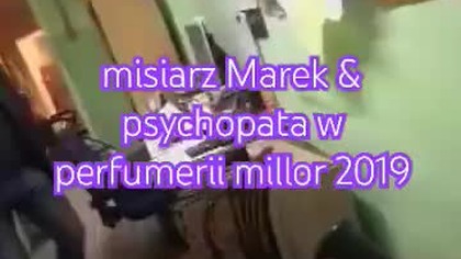 misiarz Marek & psychopata w perfumerii millor 2019