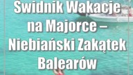 Świdnik: Wakacje na Majorce  Niebiański Zakątek Balearów