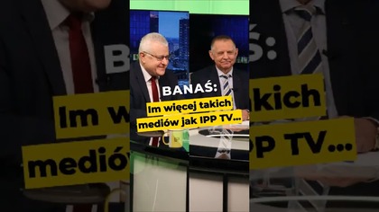 Banaś: Im więcej takich mediów jak IPP TV...  #polityka #IPPTVNaŻywo #media