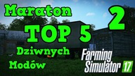 TOP 5 DziwnychModów FS 17  Maraton 2