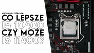 Co wybrać Intel Core I5 10400 czy Intel Core i5 11400?