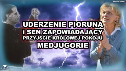 UDERZENIE PIORUNA i SEN ZAPOWIADAJACY PRZYJSCIE KROLOWEJ POKOJU - MEDJUGORIE