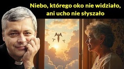Niebo, którego oko nie widziało ani ucho nie słyszało #pawlukiewicz