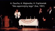 A. Zaucha, A. Majewska, H. Frąckowiak - Nie zapomnijmy tego (live, 1991)