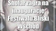Shofar zagra na inaugurację Festiwalu Bliski Wschód